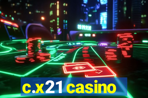 c.x21 casino